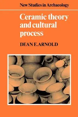 Teoria ceramicii și procesul cultural - Ceramic Theory and Cultural Process