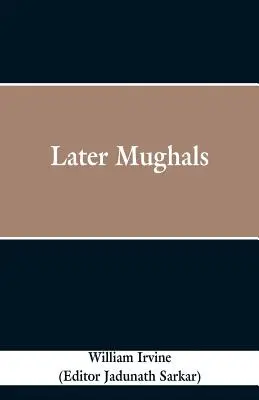 Mughalii de mai târziu - Later Mughals
