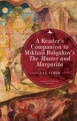 Îndrumător de lectură pentru Maestrul și Margareta de Mihail Bulgakov - A Reader's Companion to Mikhail Bulgakov's the Master and Margarita