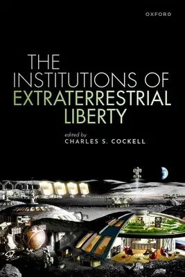 Instituțiile libertății extraterestre (The Institutions of Extraterrestrial Liberty) - The Institutions of Extraterrestrial Liberty