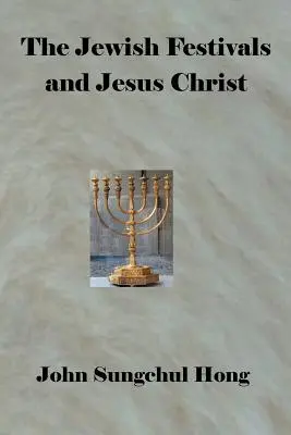 Sărbătorile evreiești și Iisus Hristos - The Jewish Festivals and Jesus Christ