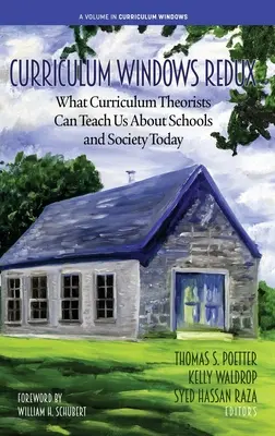Curriculum Windows Redux: Ce ne pot învăța teoreticienii curriculumului despre școlile și societatea de astăzi - Curriculum Windows Redux: What Curriculum Theorists Can Teach Us About Schools and Society Today