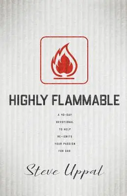 Foarte inflamabil: Un devoțional de 40 de zile pentru a vă ajuta să vă reaprindeți pasiunea - Highly Flammable: A 40-day devotional to help re-ignite your passion