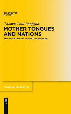 Mother Tongues and Nations: Invenția vorbitorului nativ - Mother Tongues and Nations: The Invention of the Native Speaker