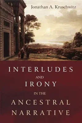 Interludii și ironie în narațiunea ancestrală - Interludes and Irony in the Ancestral Narrative