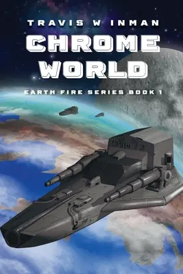 Lumea Chrome: Cartea 1, Seria Focul Pământului - Chrome World: Book One, Earth Fire Series