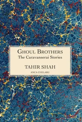 Poveștile Caravanserai: Frații Ghoul: Frații Ghoul - The Caravanserai Stories: Ghoul Brothers: Ghoul Brothers
