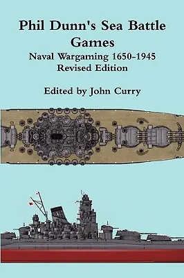 Phil Dunn's Sea Battle Games: jocuri de război naval 1650-1945 - Phil Dunn's Sea Battle Games Naval Wargaming 1650-1945