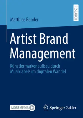 Managementul mărcii artistului: Künstlermarkenaufbau Durch Musiklabels Im Digitalen Wandel - Artist Brand Management: Künstlermarkenaufbau Durch Musiklabels Im Digitalen Wandel
