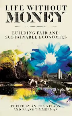 Viața fără bani: Construirea unor economii echitabile și durabile - Life Without Money: Building Fair and Sustainable Economies