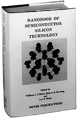 Manual de tehnologie a siliciului semiconductor - Handbook of Semiconductor Silicon Technology