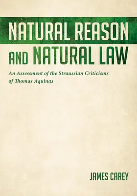 Rațiunea naturală și legea naturală: O evaluare a criticilor straussiene ale lui Toma de Aquino - Natural Reason and Natural Law: An Assessment of the Straussian Criticisms of Thomas Aquinas