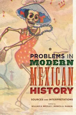 Probleme în istoria modernă a Mexicului: Surse și interpretări - Problems in Modern Mexican History: Sources and Interpretations