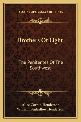Frați de lumină: The Penitentes Of The Southwest - Brothers Of Light: The Penitentes Of The Southwest