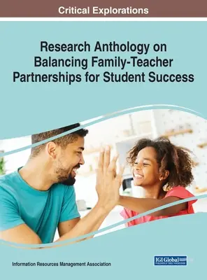 Antologie de cercetare privind echilibrarea parteneriatelor familie-profesor pentru succesul elevilor - Research Anthology on Balancing Family-Teacher Partnerships for Student Success