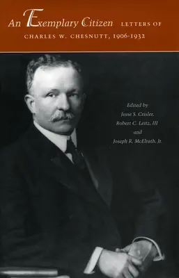 Un cetățean exemplar: Scrisorile lui Charles W. Chesnutt, 1906-1932 - An Exemplary Citizen: Letters of Charles W. Chesnutt, 1906-1932