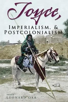 Joyce, imperialismul și postcolonialismul - Joyce, Imperialism, & Postcolonialism