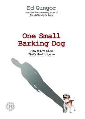 Un mic câine care latră: Cum să trăiești o viață care este greu de ignorat - One Small Barking Dog: How to Live a Life That's Hard to Ignore