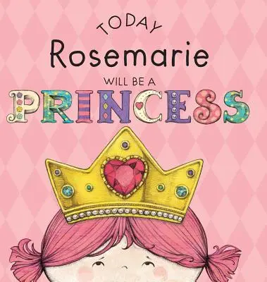 Astăzi Rosemarie va fi o prințesă - Today Rosemarie Will Be a Princess