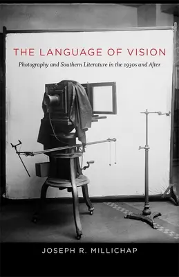 Limbajul viziunii: Fotografia și literatura meridională în anii 1930 și după - The Language of Vision: Photography and Southern Literature in the 1930s and After