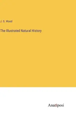 Istoria naturală ilustrată - The Illustrated Natural History