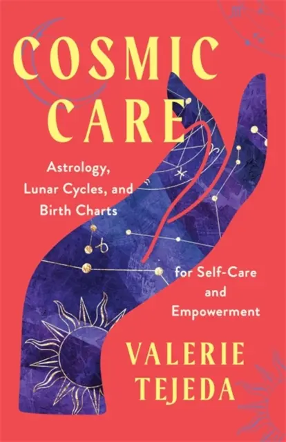 Îngrijire cosmică - Astrologie, cicluri lunare și diagrame de naștere pentru autoîngrijire și împuternicire - Cosmic Care - Astrology, Lunar Cycles and Birth Charts for Self-Care and Empowerment