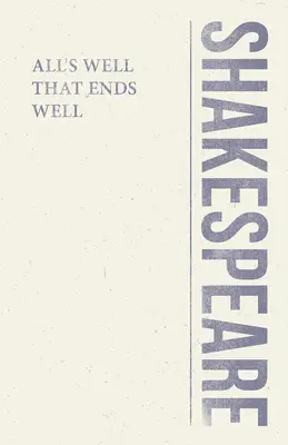 Totul e bine când se termină cu bine (All's Well That Ends Well) - All's Well That Ends Well