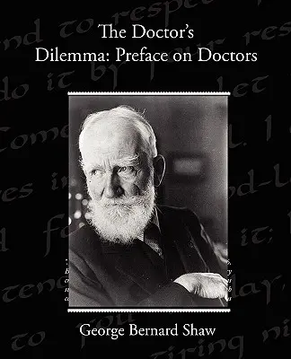 Dilema doctorului: Prefață despre doctori - The Doctor s Dilemma: Preface on Doctors