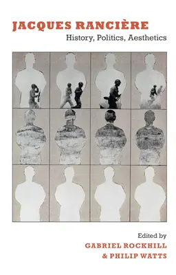 Jacques Rancire: Istorie, politică, estetică - Jacques Rancire: History, Politics, Aesthetics