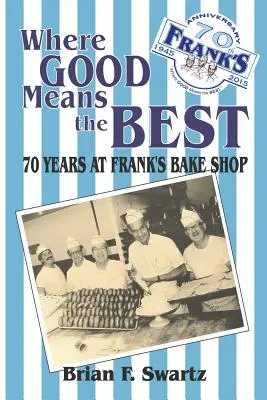 Unde binele înseamnă cel mai bun: 70 de ani la Frank's Bake Shop - Where Good Means the Best: 70 Years at Frank's Bake Shop