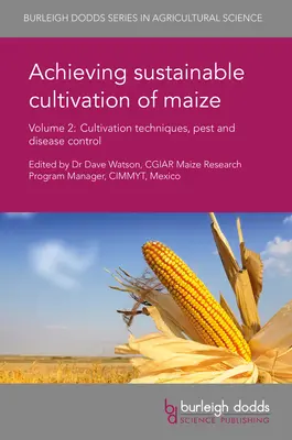Cultivarea durabilă a porumbului Volumul 2: Tehnici de cultivare, combaterea dăunătorilor și a bolilor - Achieving Sustainable Cultivation of Maize Volume 2: Cultivation Techniques, Pest and Disease Control