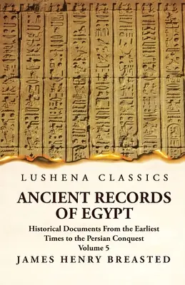 Ancient Records of Egypt Documente istorice din cele mai vechi timpuri până la cucerirea persană, adunate, editate și traduse cu comentarii; Indic - Ancient Records of Egypt Historical Documents From the Earliest Times to the Persian Conquest, Collected, Edited and Translated With Commentary; Indic