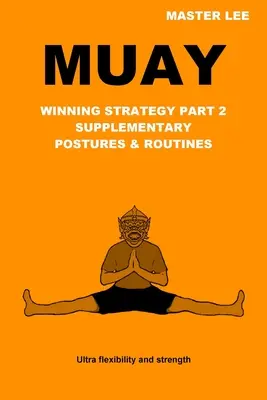 Muay: Strategia câștigătoare Partea 2 - Posturi și rutine suplimentare - Muay: Winning Strategy Part 2 - Supplementary Postures & Routines