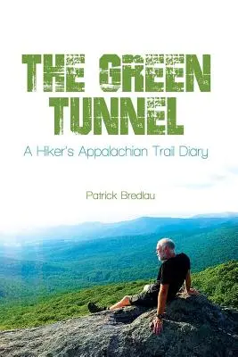 Tunelul verde, jurnalul unui excursionist de pe traseul Appalachian - The Green Tunnel, A Hiker's Appalachian Trail Diary