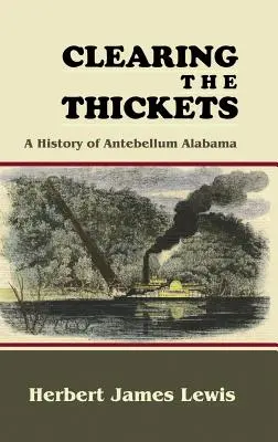 Clearing the Thickets: O istorie a Alabamei antebelice - Clearing the Thickets: A History of Antebellum Alabama