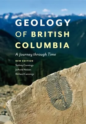 Geologia Columbiei Britanice: O călătorie în timp - Geology of British Columbia: A Journey Through Time