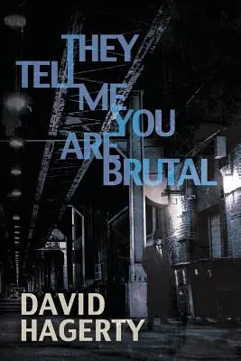 Ei îmi spun că ești brutală - They Tell Me You Are Brutal