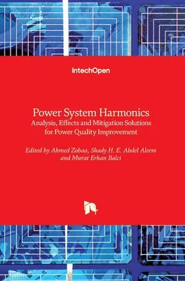 Armonicele sistemului de alimentare: Analiză, efecte și soluții de atenuare pentru îmbunătățirea calității energiei electrice - Power System Harmonics: Analysis, Effects and Mitigation Solutions for Power Quality Improvement