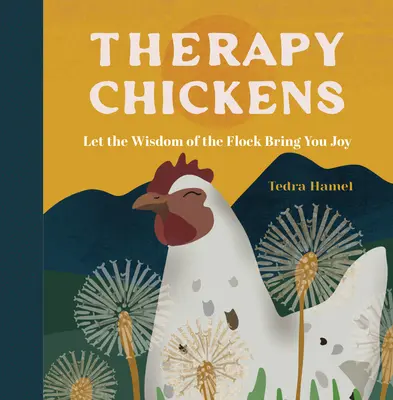 Pui de terapie: Lăsați înțelepciunea stolului să vă aducă bucurie - Therapy Chickens: Let the Wisdom of the Flock Bring You Joy