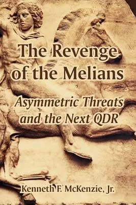 Răzbunarea lui Melians: Amenințările asimetrice și următorul QDR - The Revenge of the Melians: Asymmetric Threats and the Next QDR