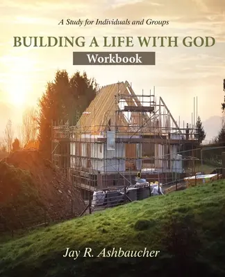 Construirea unei vieți cu Dumnezeu: Caiet de lucru - Building a Life with God: Workbook