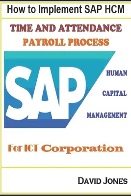 Cum se implementează SAP HCM - procese de pontaj și salarizare pentru ICT Corporation - How to Implement SAP HCM- Time Attendence And Payroll Processes for ICT Corporation