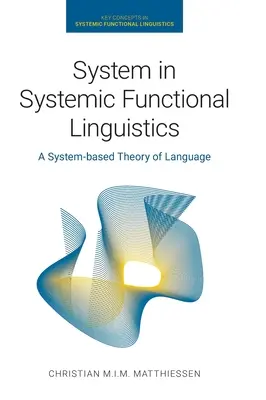 Sistemul în lingvistica funcțională sistemică: O teorie a limbajului bazată pe sisteme - System in Systemic Functional Linguistics: A System-Based Theory of Language