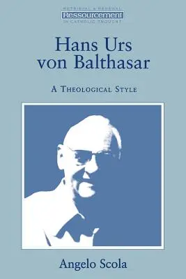 Hans Urs Von Balthasar: Un stil teologic - Hans Urs Von Balthasar: A Theological Style