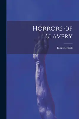 Ororile sclaviei - Horrors of Slavery