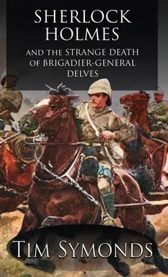 Sherlock Holmes și Ciudata moarte a generalului de brigadă Delves - Sherlock Holmes and The Strange Death of Brigadier-General Delves