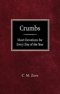 Firimituri: Devoțiuni scurte pentru fiecare zi a anului - Crumbs: Short Devotions for Every Day of the Year