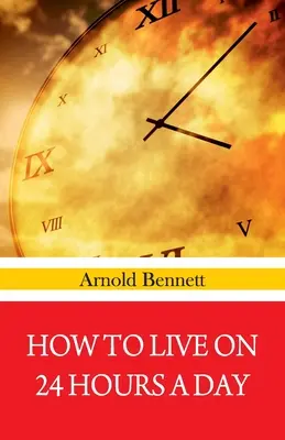 Cum să trăiești 24 de ore pe zi - How To Live on 24 Hours A Day