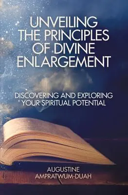 Dezvăluirea principiilor extinderii divine: Descoperirea și explorarea potențialului tău spiritual - Unveiling the Principles of Divine Enlargement: Discovering and Exploring Your Spiritual Potential
