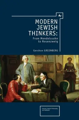 Gânditori evrei moderni: De la Mendelssohn la Rosenzweig - Modern Jewish Thinkers: From Mendelssohn to Rosenzweig